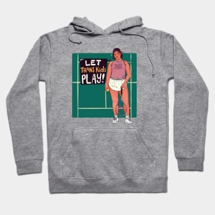 Let Trans Kids Play! Hoodie